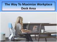 The Way To Maximize Workplace Desk Area