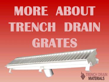 MORE  ABOUT TRENCH  DRAIN GRATES