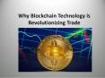 Why Blockchain Technology is Revolutionizing Trade PowerPoint PPT Presentation