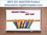 MGT 521 MASTER Perfect Education/ mgt521master.com