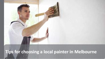 Tips for choosing a local painter in Melbourne