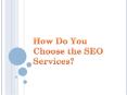 How Do You Choose the SEO Services? PowerPoint PPT Presentation