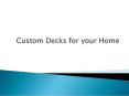 Custom Decks for your Home PowerPoint PPT Presentation