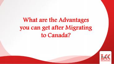 Avail the Benefits of Migrating to Canada