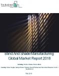Blind And Shade Manufacturing Global Market Report 2018 PowerPoint PPT Presentation