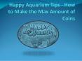 Happy Aquarium Tips - How to Make the Max Amount of Coins PowerPoint PPT Presentation