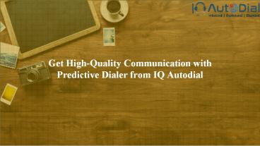 Get High-Quality Communication with Predictive Dialer from IQ Autodial