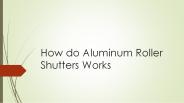 How Do Aluminum Roller Shutters Works