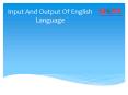 Input And Output Of English Language PowerPoint PPT Presentation