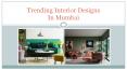 Trending Interior DesignsIn Mumbai PowerPoint PPT Presentation