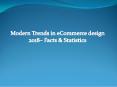 Modern Trends in eCommerce design 2018– Facts & Statistics PowerPoint PPT Presentation