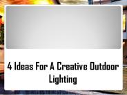 4 Ideas For A Creative Outdoor Lighting