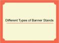 Different Types of Banner Stands PowerPoint PPT Presentation