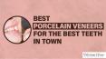 Best Porcelain Veneers For The Best Teeth In Town PowerPoint PPT Presentation
