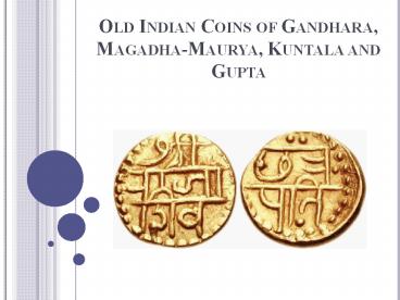 Old Indian Coins of Gandhara, Magadha-Maurya, Kuntala and Gupta
