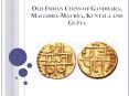 Old Indian Coins of Gandhara, Magadha-Maurya, Kuntala and Gupta PowerPoint PPT Presentation