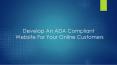     Develop An ADA Compliant Website For Your Online Customers PowerPoint PPT Presentation