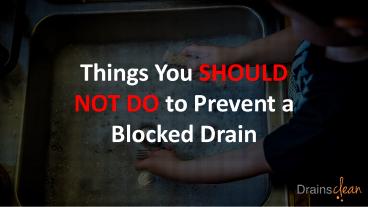 Things You SHOULD NOT DO to Prevent a Blocked Drain presentation | free ...