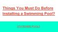 Things You Must Do Before Installing a Swimming Pool? PowerPoint PPT Presentation
