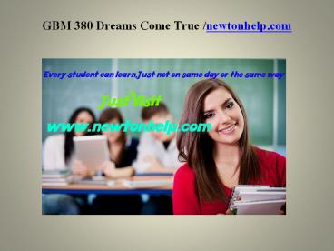 GBM 380  Dreams Come True /newtonhelp.com
