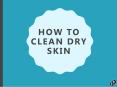 How to Clean Dry Skin PowerPoint PPT Presentation