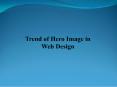 Trend of Hero Image in Web Design PowerPoint PPT Presentation