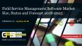 Field service management software market size, status and forecast 2018 2025 PowerPoint PPT Presentation