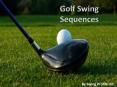 Golf Swing Sequences- Analyse Every Golf Swings PowerPoint PPT Presentation