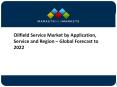 Oilfield Service Market by Application, Service and Region – Global Forecast to 2022 PowerPoint PPT Presentation