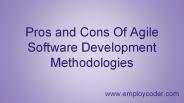 Pros and Cons Of Agile Software Development Methodologies