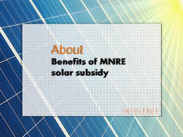 Benefits of MNRE solar subsidy