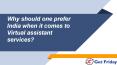 Why should one prefer India when it comes to Virtual assistant services? PowerPoint PPT Presentation