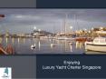 Enjoying Luxury Yacht Charter Singapore PowerPoint PPT Presentation