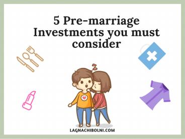 5 Pre-marriage Investments You Must Consider