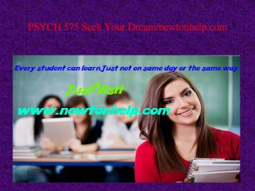 PSYCH 575 Seek Your Dream /newtonhelp.com