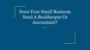 Does Your Small Business Need A Bookkeeper Or Accountant?