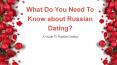 Why You Should Be Dating Russian Brides: Explained (A Guide To Russian Dating) PowerPoint PPT Presentation
