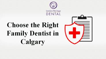 Choose the right family dentist in Calgary.