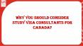 Need of Study Visa Consultants to Apply for Canadian Study Visa PowerPoint PPT Presentation