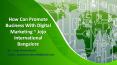 How Can Promote Business With Digital Marketing ~ @Jojo International Bangalore PowerPoint PPT Presentation