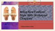 Bring New Fashion Style With Kolhapuri Chappals
