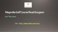 Magnolia Golf Course Road Gurgaon PowerPoint PPT Presentation