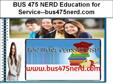 BUS 475 NERD Education for Service--bus475nerd.com