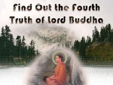 Find Out the Fourth Truth of Lord Buddha