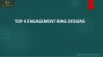 Top 4 engagement ring designs PowerPoint PPT Presentation