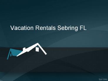 Vacation Rentals Sebring FL (1)