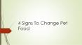 4 Signs To Change Pet Food PowerPoint PPT Presentation
