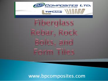 Fiberglass Rebar, Rock Bolts, and Form Tiles