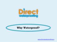 Why Waterproof?