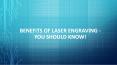 Benefits of laser engraving - You should know! PowerPoint PPT Presentation